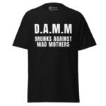 DAMM T-shirt - Drunks Against Mad Mothers Black Tee