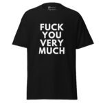 Fuck You Very Much T-shirt - Sarcastic Black Tee