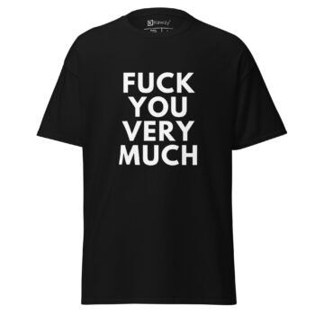 Fuck You Very Much T-shirt - Sarcastic Black Tee