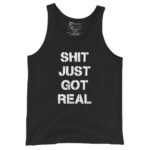 Shit Just Got Real Tank Top - Bold Statement Tee | Funny 1 Shit Just Got Real Tank Top Bold Statement Tee | Funny