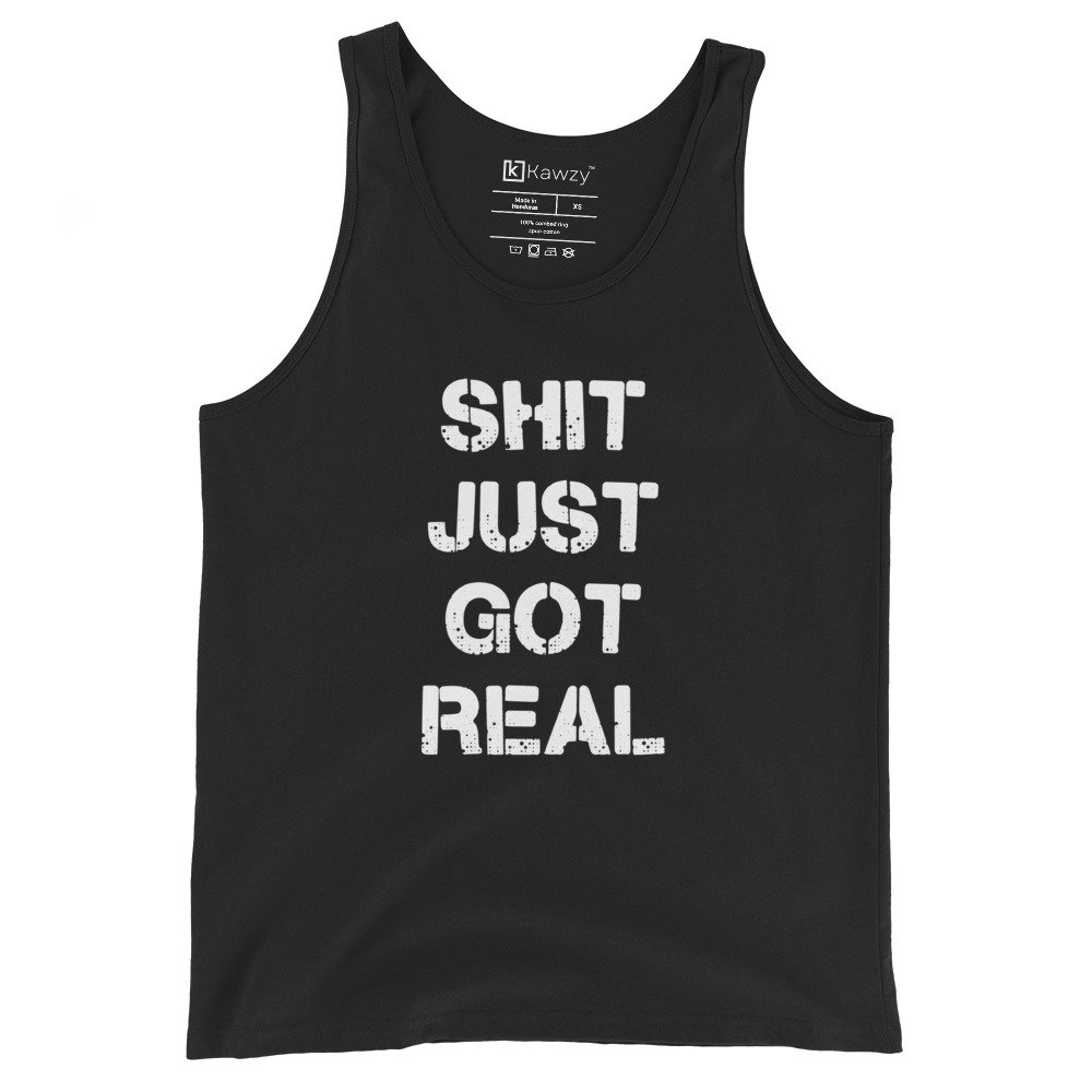 Shit Just Got Real Tank Top Bold Statement Tee | Funny Shit Just Got Real Tank Top Bold Statement Tee | Funny