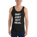 Shit Just Got Real Tank Top Bold Statement Tee | Funny