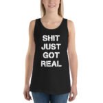 Shit Just Got Real Tank Top Bold Statement Tee | Funny