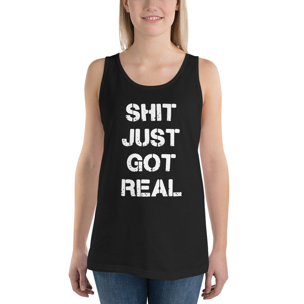 Shit Just Got Real Tank Top Bold Statement Tee | Funny Shit Just Got Real Tank Top Bold Statement Tee | Funny