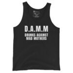 Damm Tank Top Drunks Against Mad Mothers | Funny Tee