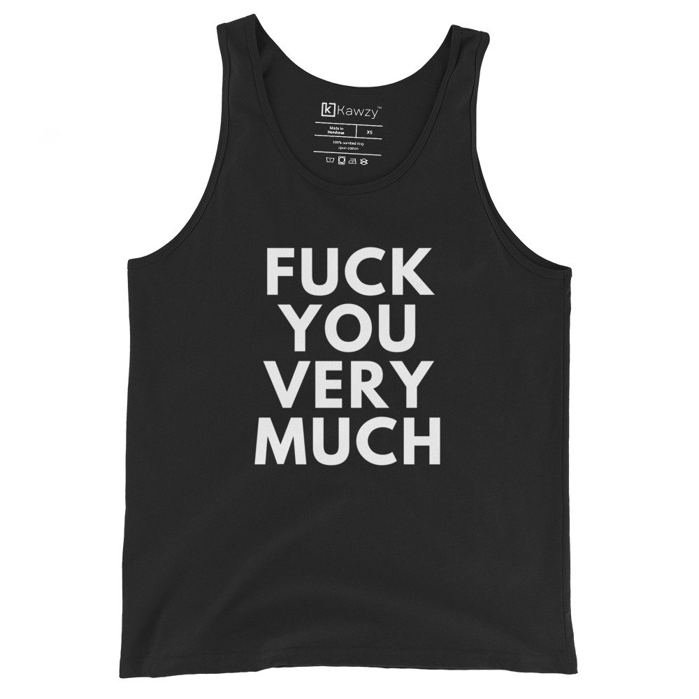 Fuck You Very Much Tank Top Sarcastic Edgy Tee | Bold Fuck You Very Much Tank Top Sarcastic Edgy Tee | Bold