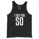 I Told You So Tank Top Sarcastic Bold Statement Tee