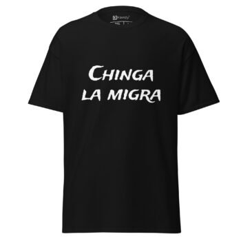 Chinga La Migra T Shirt Bold Statement Tee