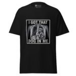 I Got That Dog In Me T Shirt Funny X Ray Puppy Tee