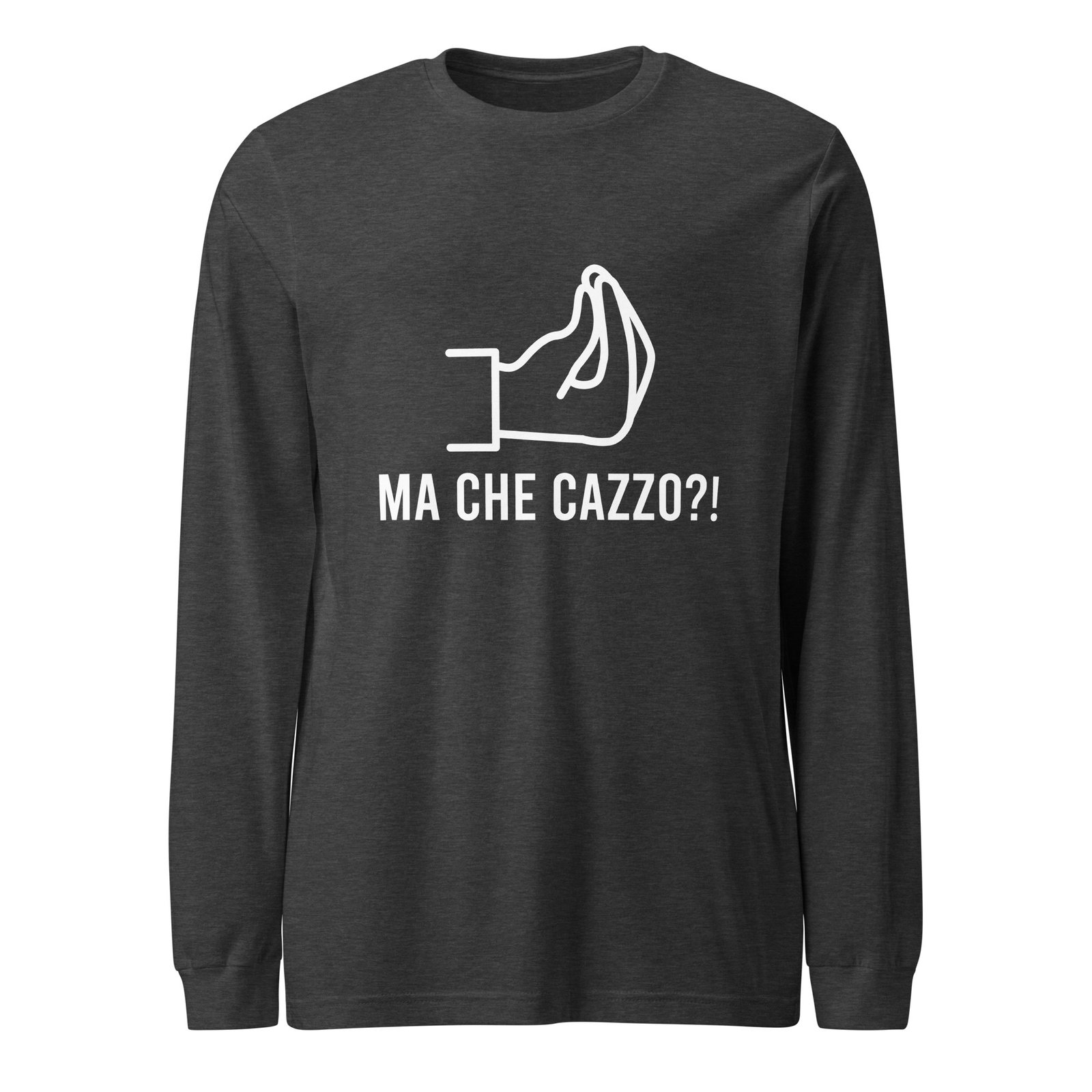 Ma Che Cazzo Long Sleeve Tee Funny Italian Gesture Shirt Ma Che Cazzo Long Sleeve Tee Funny Italian Gesture Shirt